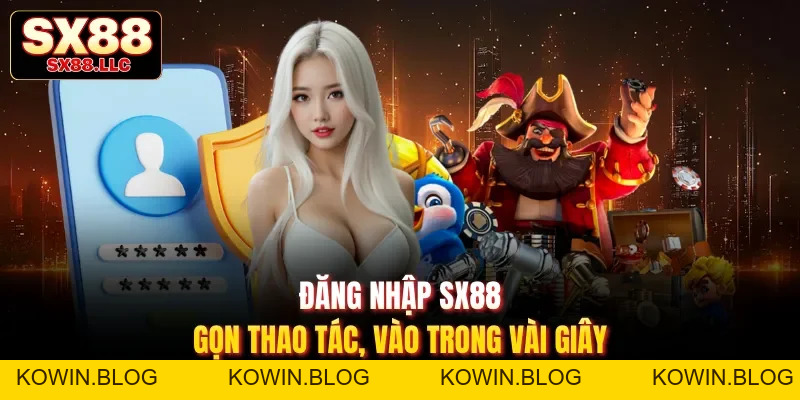 Đăng Nhập SX88 - Truy Cập Nhanh Chóng An Toàn Và Ổn Định - kowin
