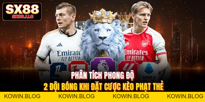 Kèo Phạt Thẻ Và 5 Bí Quyết Đặt Cược Giúp Bạn Luôn Thắng Lớn - kowin