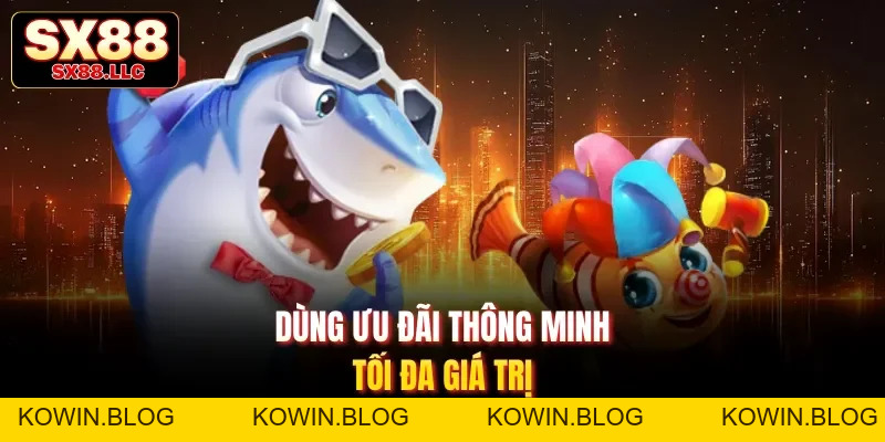 Khuyến Mãi Bắn Cá Gia Tăng Lợi Thế, Trải Nghiệm Hấp Dẫn Tại SX88 - kowin