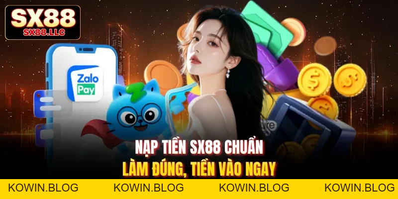 Nạp Tiền SX88 Thao Tác Nhanh Chóng An Toàn Tối Ưu Nhất - kowin
