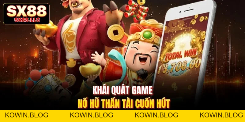 Nổ Hũ Thần Tài - Khám Phá Vòng Quay May Mắn Tại Sx88 - kowin