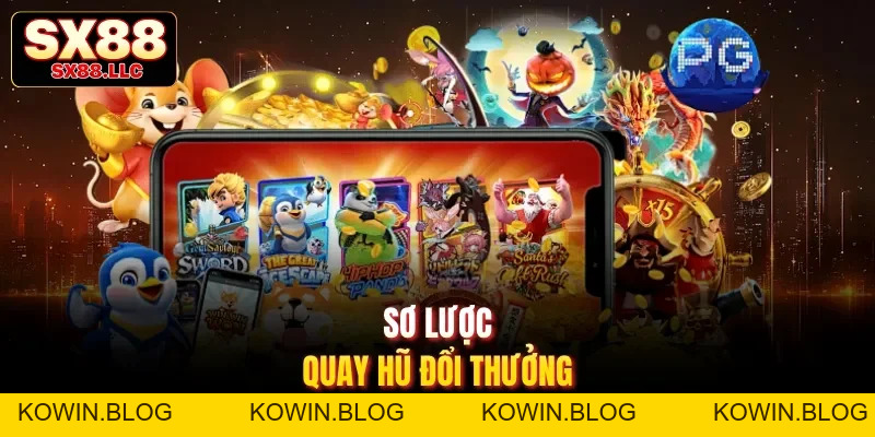 Quay Hũ Đổi Thưởng Sx88 - Cơ Hội Chinh Phục Jackpot Khủng - kowin