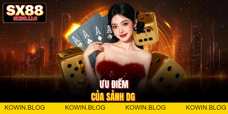 Sảnh DG Và 5 Ưu Điểm Tuyệt Vời Thu Hút Hội Viên Tại SX88 - kowin