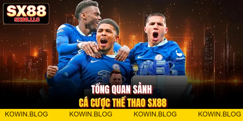 Thể Thao SX88 Và 5 Ưu Điểm Vượt Trội Thu Hút Người Chơi - kowin