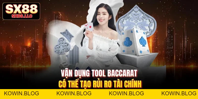 Tool Baccarat Là Gì? Thực Tế Hiệu Quả Khi Đặt Cược Game Số 1 - kowin