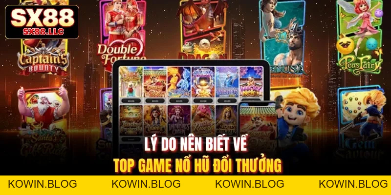 Top Game Nổ Hũ Đổi Thưởng Tại Sx88 Có Jackpot Siêu Khủng - kowin